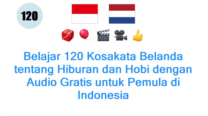 Belajar 120 Kosakata Belanda tentang Hiburan dan Hobi dengan Audio Gratis untuk Pemula di Indonesia